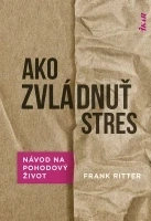 Ako zvládnuť stres: Účinné metódy na pohodový život